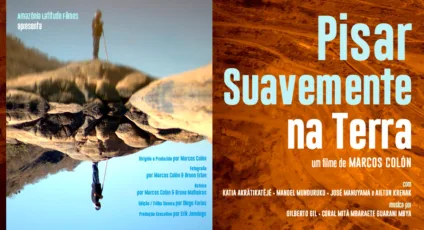 Documentário ‘Pisar Suavemente na Terra’ procura saídas da crise amazônica pelo olhar indígena